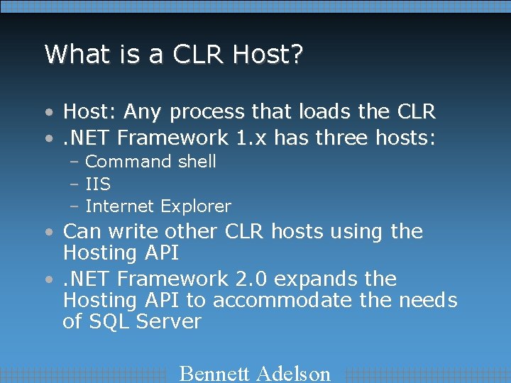 What is a CLR Host? • Host: Any process that loads the CLR •