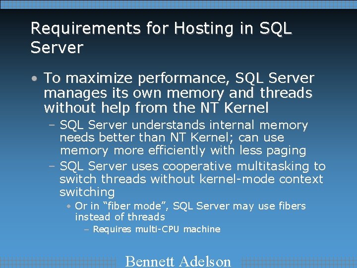 Requirements for Hosting in SQL Server • To maximize performance, SQL Server manages its