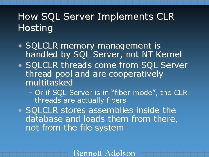 How SQL Server Implements CLR Hosting • SQLCLR memory management is handled by SQL