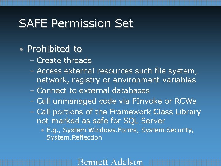 SAFE Permission Set • Prohibited to – Create threads – Access external resources such