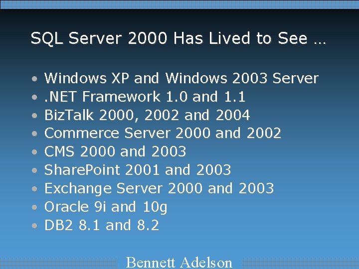 SQL Server 2000 Has Lived to See … • • • Windows XP and