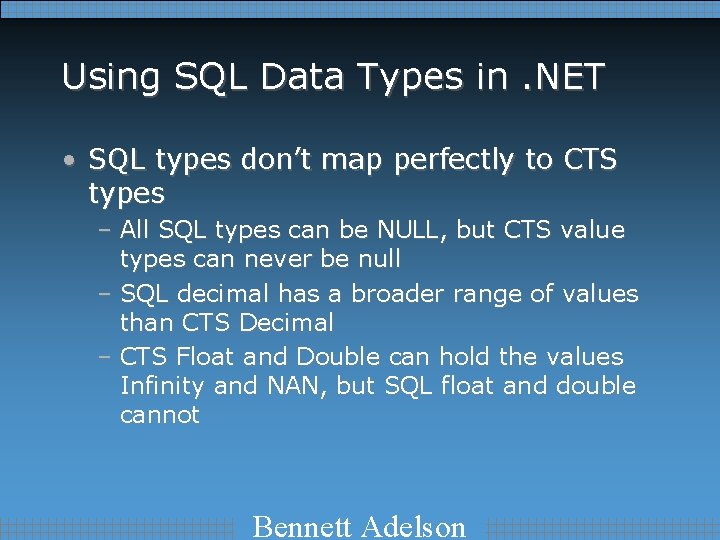 Using SQL Data Types in. NET • SQL types don’t map perfectly to CTS