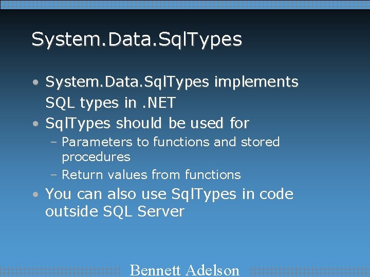 System. Data. Sql. Types • System. Data. Sql. Types implements SQL types in. NET