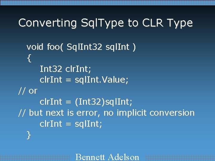 Converting Sql. Type to CLR Type void foo( Sql. Int 32 sql. Int )