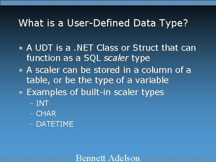 What is a User-Defined Data Type? • A UDT is a. NET Class or