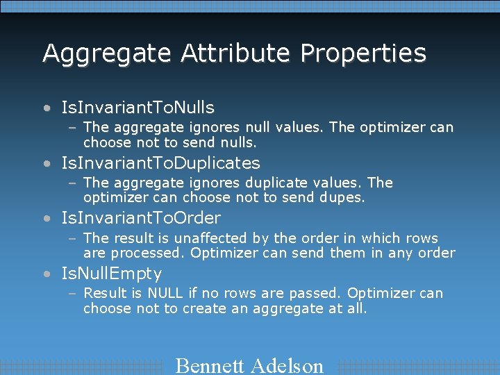 Aggregate Attribute Properties • Is. Invariant. To. Nulls – The aggregate ignores null values.