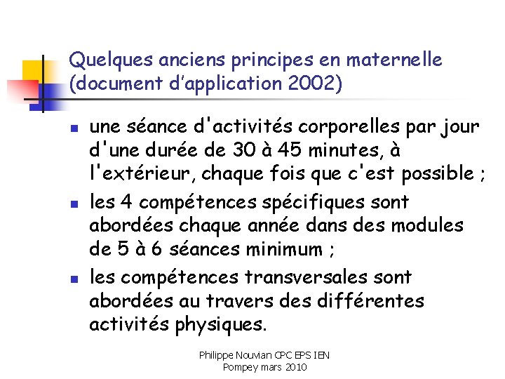 Quelques anciens principes en maternelle (document d’application 2002) n n n une séance d'activités