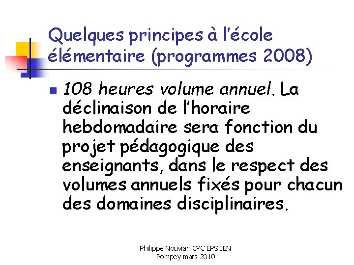 Quelques principes à l’école élémentaire (programmes 2008) n 108 heures volume annuel. La déclinaison