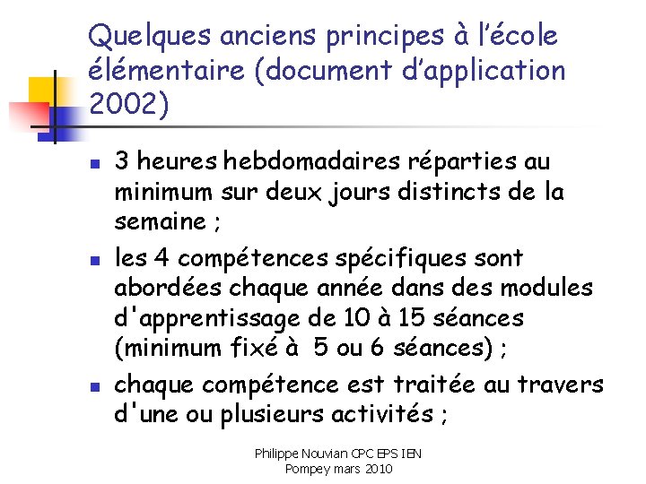 Quelques anciens principes à l’école élémentaire (document d’application 2002) n n n 3 heures