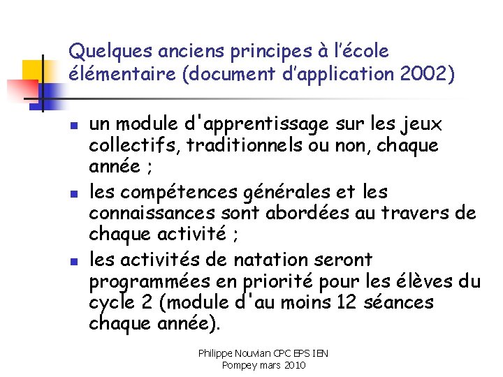 Quelques anciens principes à l’école élémentaire (document d’application 2002) n n n un module