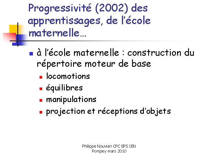 Progressivité (2002) des apprentissages, de l’école maternelle… n à l’école maternelle : construction du
