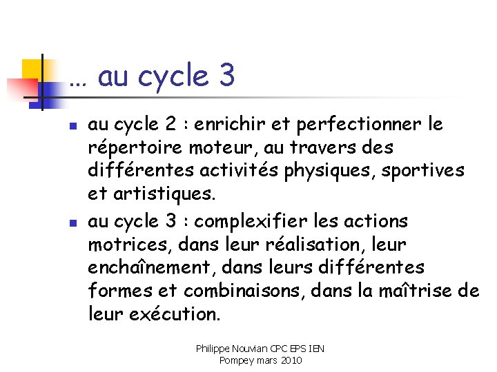 … au cycle 3 n n au cycle 2 : enrichir et perfectionner le