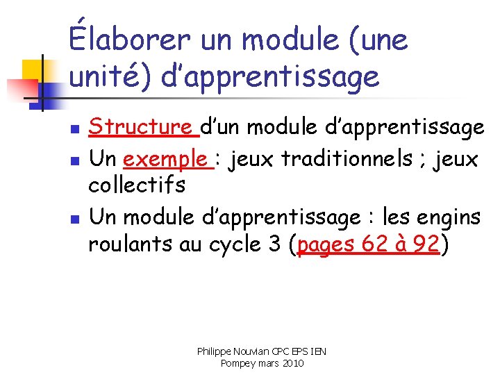 Élaborer un module (une unité) d’apprentissage n n n Structure d’un module d’apprentissage Un