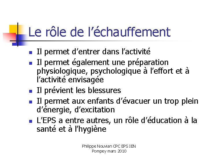 Le rôle de l’échauffement n n n Il permet d’entrer dans l’activité Il permet