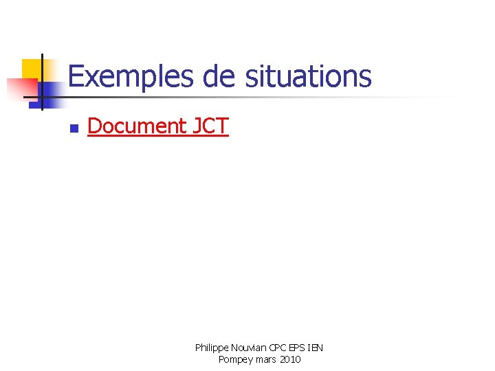 Exemples de situations n Document JCT Philippe Nouvian CPC EPS IEN Pompey mars 2010