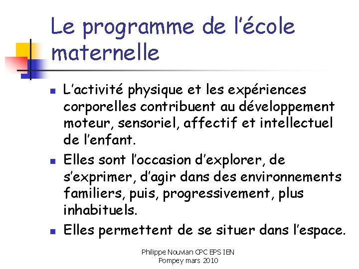 Le programme de l’école maternelle n n n L’activité physique et les expériences corporelles