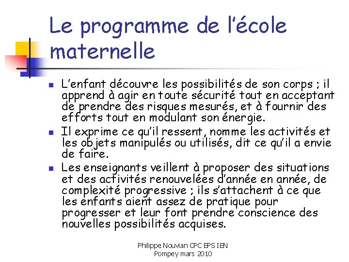 Le programme de l’école maternelle n n n L’enfant découvre les possibilités de son