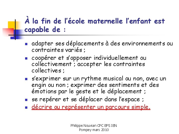 À la fin de l’école maternelle l’enfant est capable de : n n n