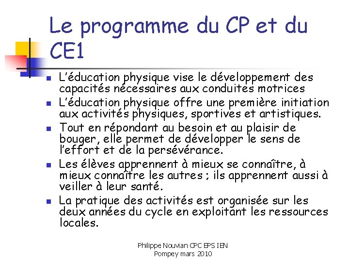 Le programme du CP et du CE 1 n n n L’éducation physique vise