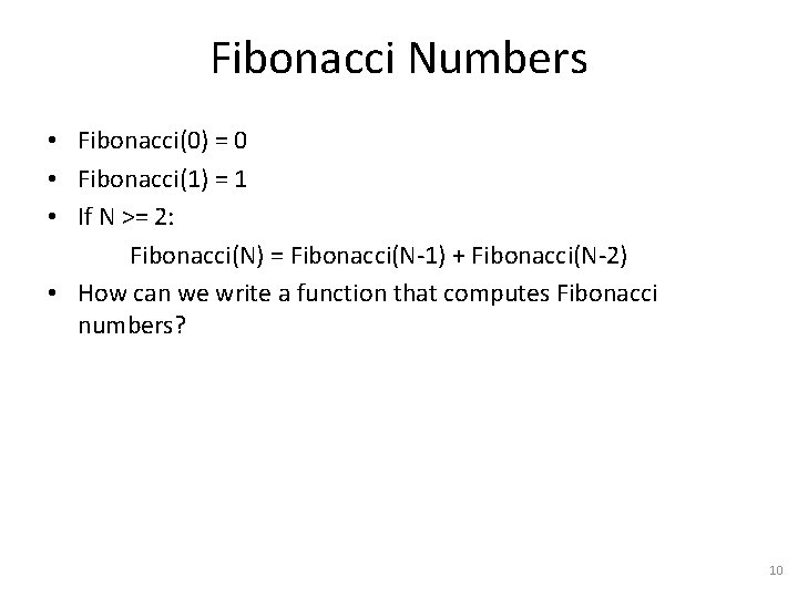 Fibonacci Numbers • Fibonacci(0) = 0 • Fibonacci(1) = 1 • If N >=