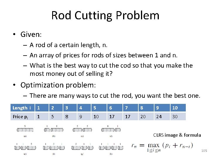 Rod Cutting Problem • Given: – A rod of a certain length, n. –