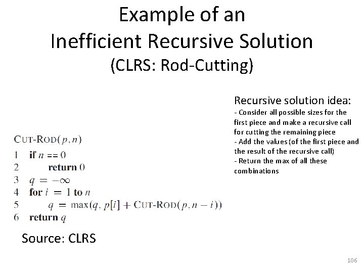 Example of an Inefficient Recursive Solution (CLRS: Rod-Cutting) Recursive solution idea: - Consider all