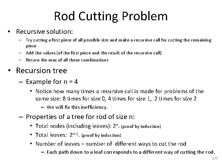 Rod Cutting Problem • Recursive solution: – Try cutting a first piece of all