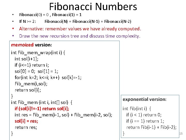  • • Fibonacci Numbers Fibonacci(0) = 0 , Fibonacci(1) = 1 If N