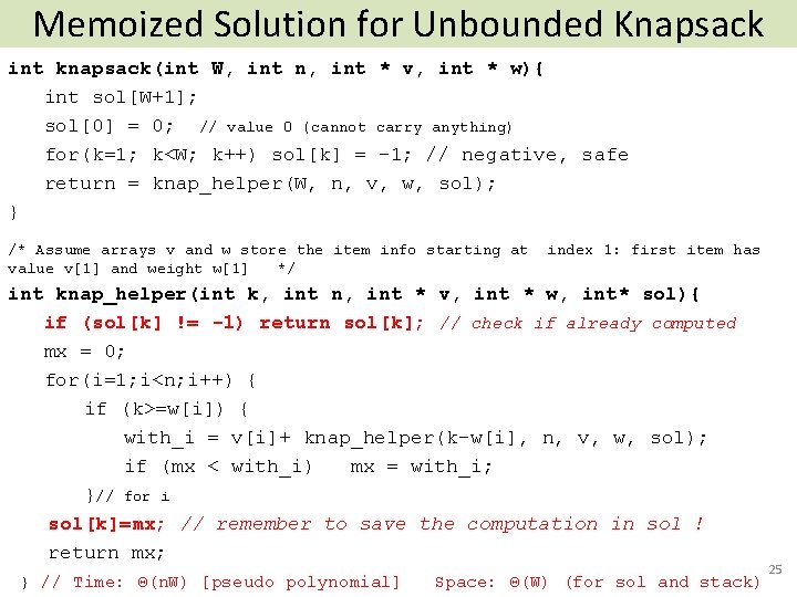 Memoized Solution for Unbounded Knapsack int knapsack(int W, int n, int * v, int