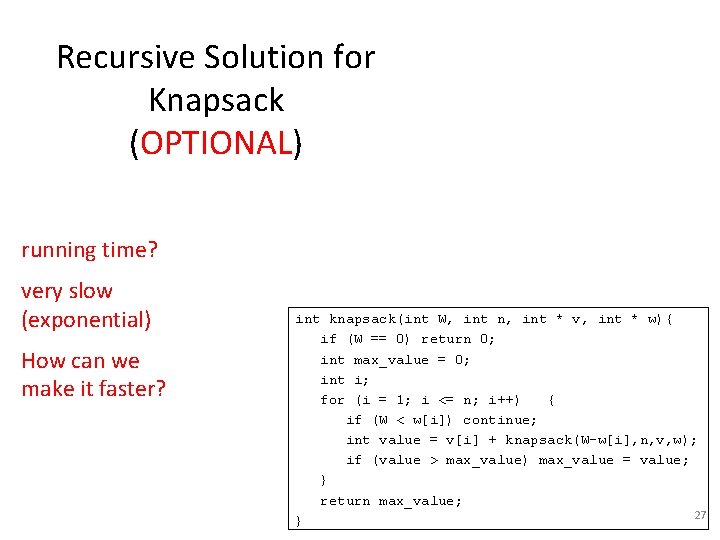 Recursive Solution for Knapsack (OPTIONAL) running time? very slow (exponential) How can we make