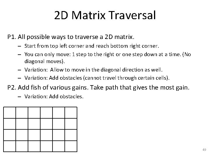 2 D Matrix Traversal P 1. All possible ways to traverse a 2 D