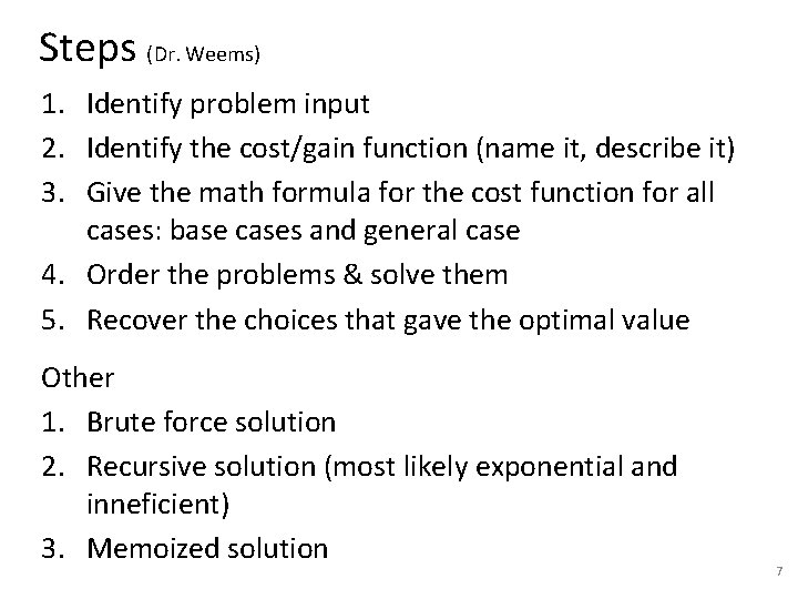 Steps (Dr. Weems) 1. Identify problem input 2. Identify the cost/gain function (name it,