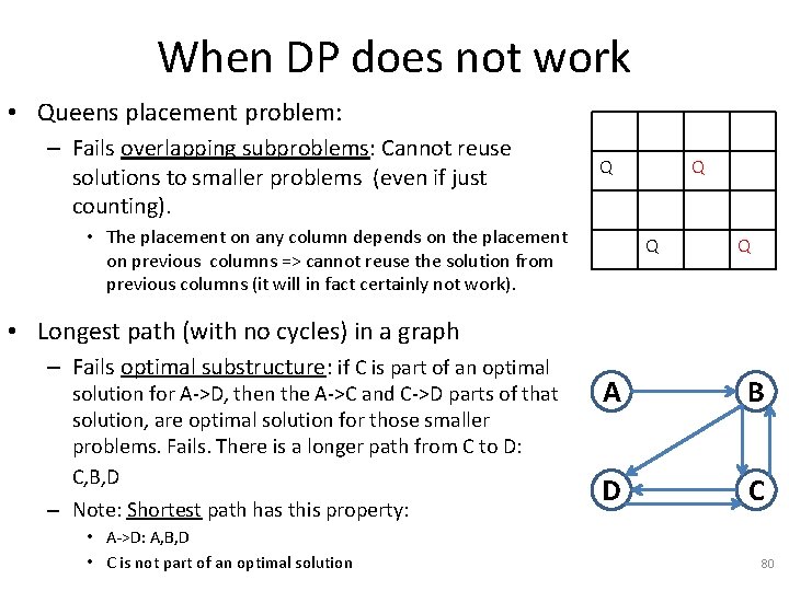 When DP does not work • Queens placement problem: – Fails overlapping subproblems: Cannot