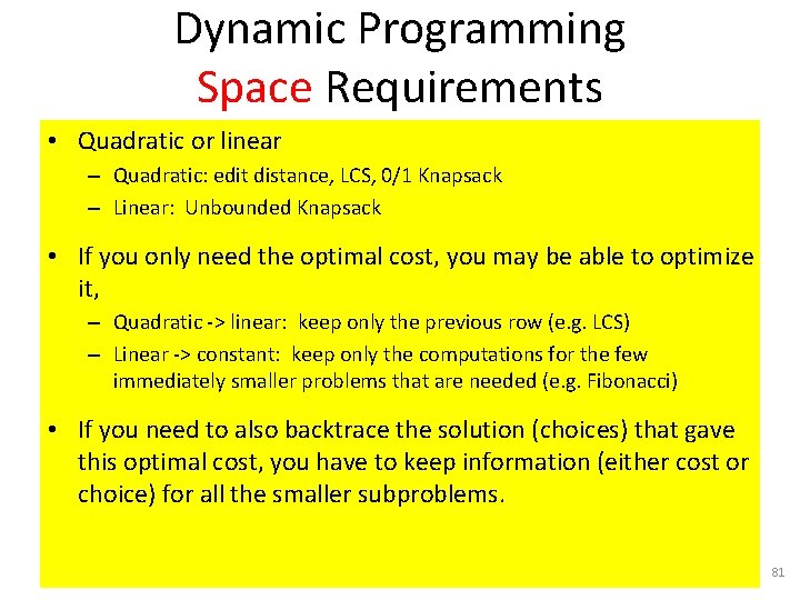 Dynamic Programming Space Requirements • Quadratic or linear – Quadratic: edit distance, LCS, 0/1