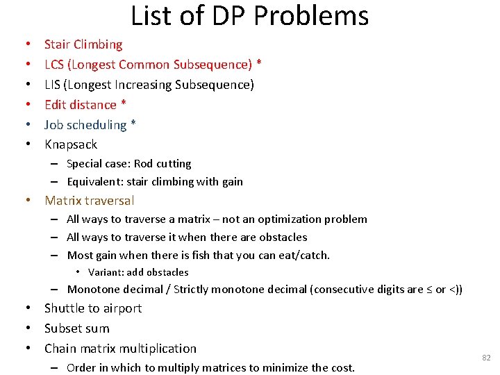 List of DP Problems • • • Stair Climbing LCS (Longest Common Subsequence) *