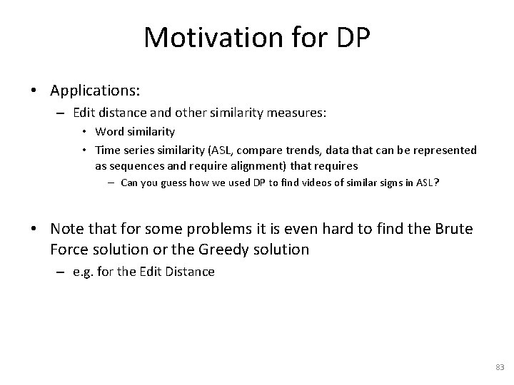 Motivation for DP • Applications: – Edit distance and other similarity measures: • Word