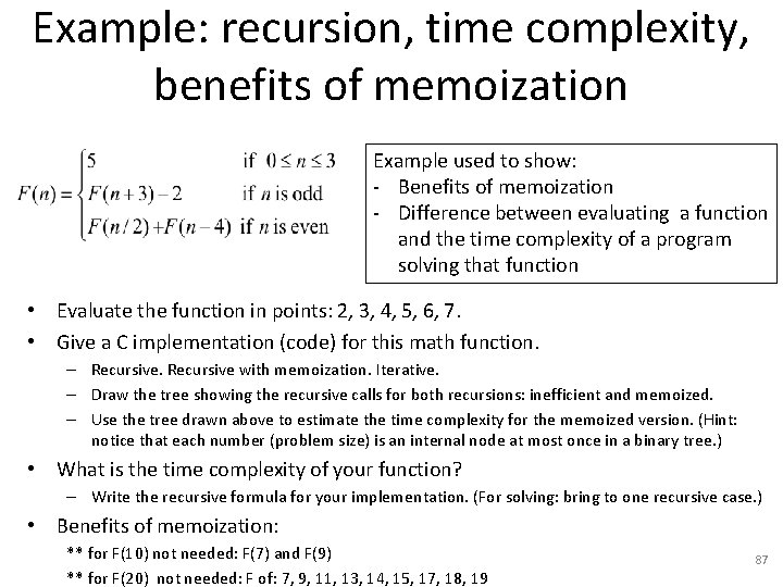 Example: recursion, time complexity, benefits of memoization Example used to show: - Benefits of