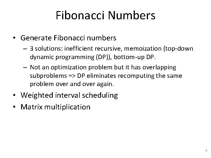 Fibonacci Numbers • Generate Fibonacci numbers – 3 solutions: inefficient recursive, memoization (top-down dynamic