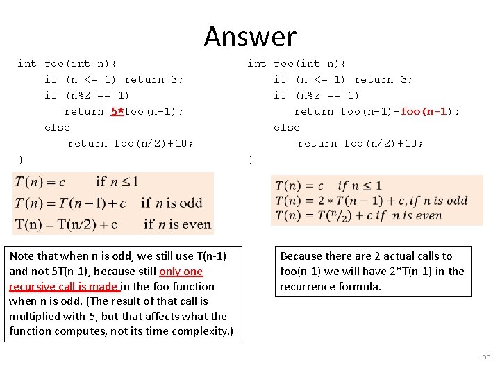 Answer int foo(int n){ if (n <= 1) return 3; if (n%2 == 1)