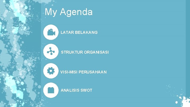 My Agenda LATAR BELAKANG STRUKTUR ORGANISASI VISI-MISI PERUSAHAAN ANALISIS SWOT 