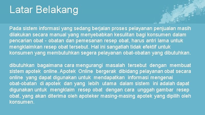 Latar Belakang Pada sistem informasi yang sedang berjalan proses pelayanan penjualan masih dilakukan secara