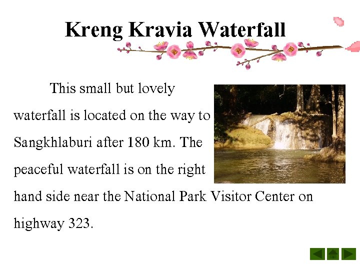 Kreng Kravia Waterfall This small but lovely waterfall is located on the way to