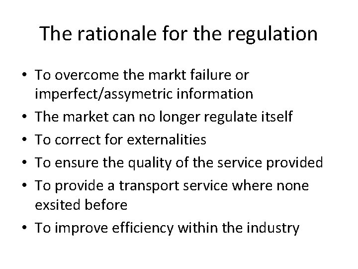 The rationale for the regulation • To overcome the markt failure or imperfect/assymetric information