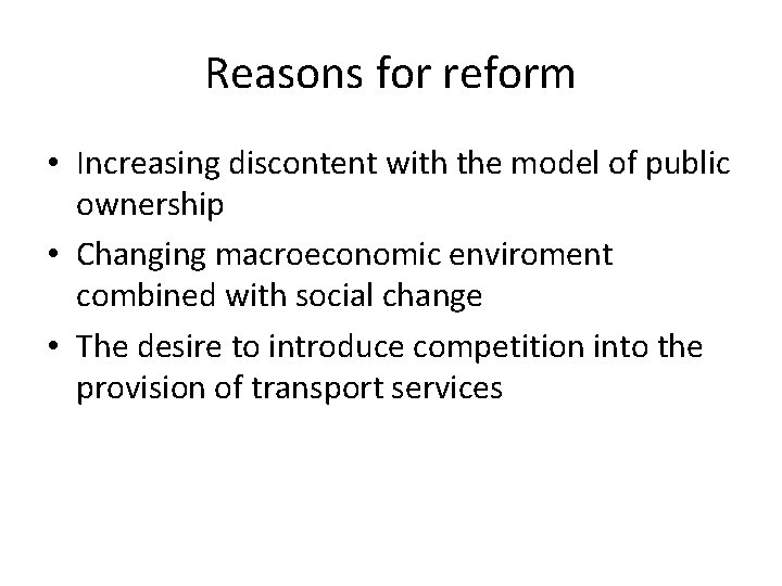 Reasons for reform • Increasing discontent with the model of public ownership • Changing