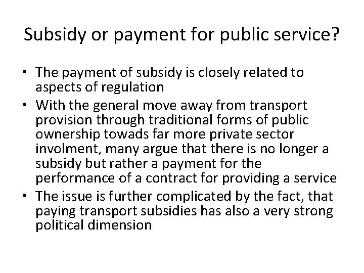 Subsidy or payment for public service? • The payment of subsidy is closely related