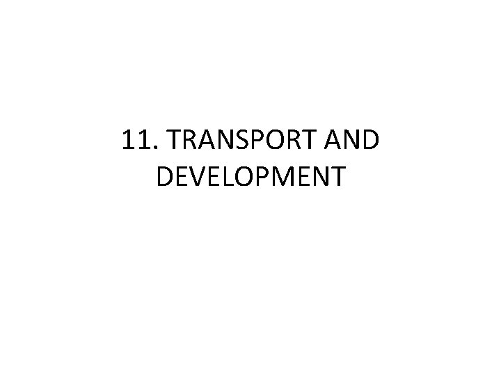 11. TRANSPORT AND DEVELOPMENT 