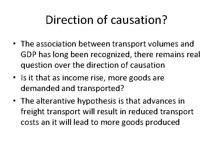 Direction of causation? • The association between transport volumes and GDP has long been