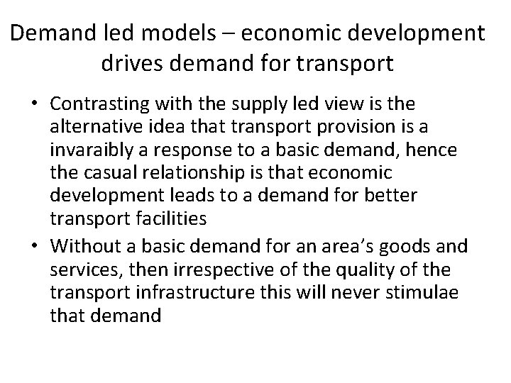 Demand led models – economic development drives demand for transport • Contrasting with the