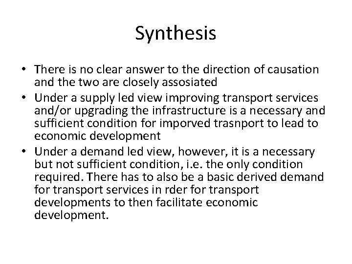 Synthesis • There is no clear answer to the direction of causation and the