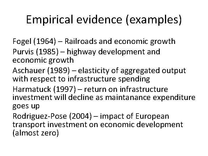 Empirical evidence (examples) Fogel (1964) – Railroads and economic growth Purvis (1985) – highway